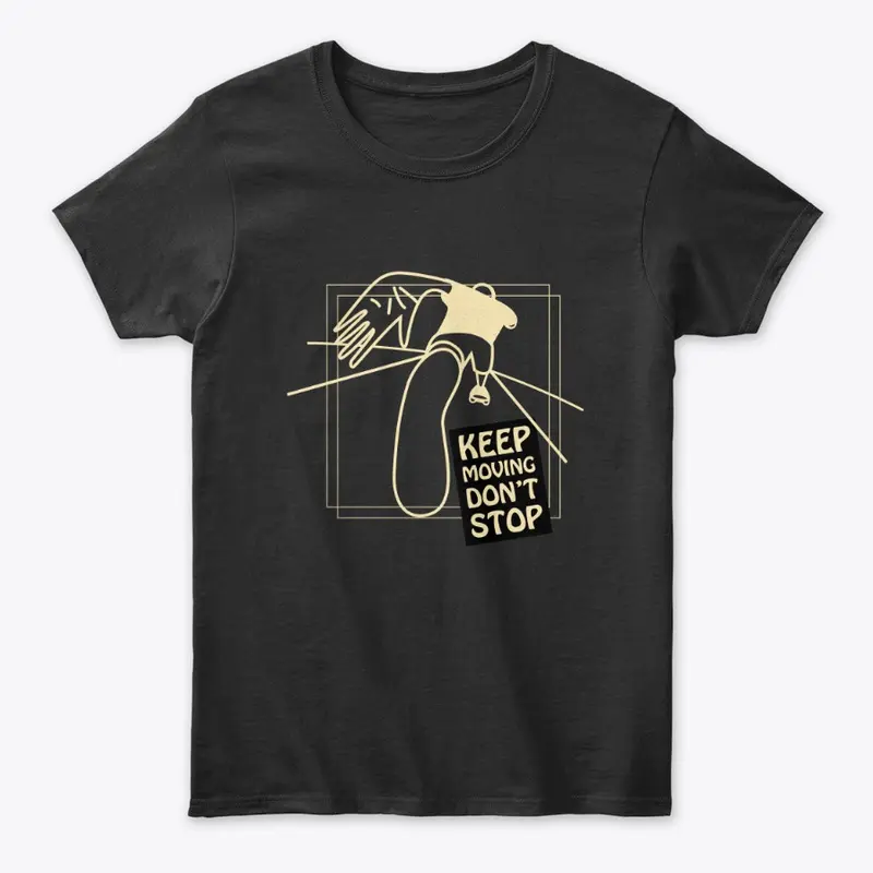 Don't Stop, Keep Moving tee