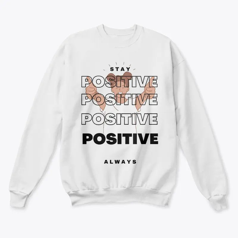 Stay Positive Always - Inspirational Tee