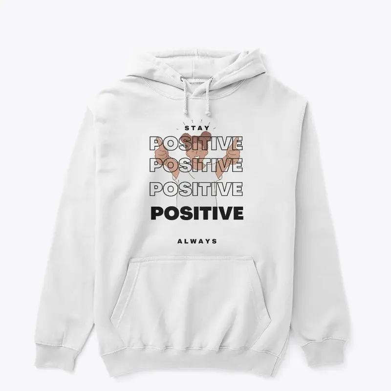 Stay Positive Always - Inspirational Tee