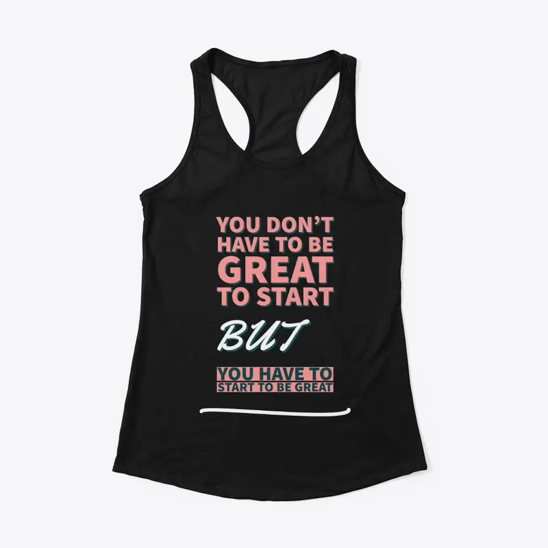 "Start to Be Great" Inspirational tee