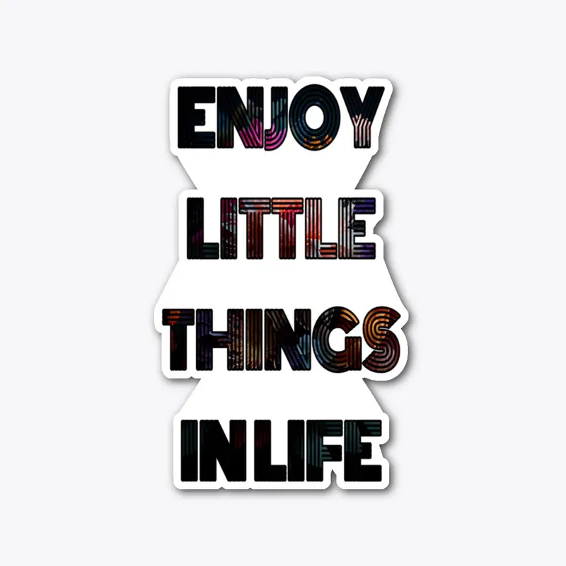 Enjoy Little Things In Life tee