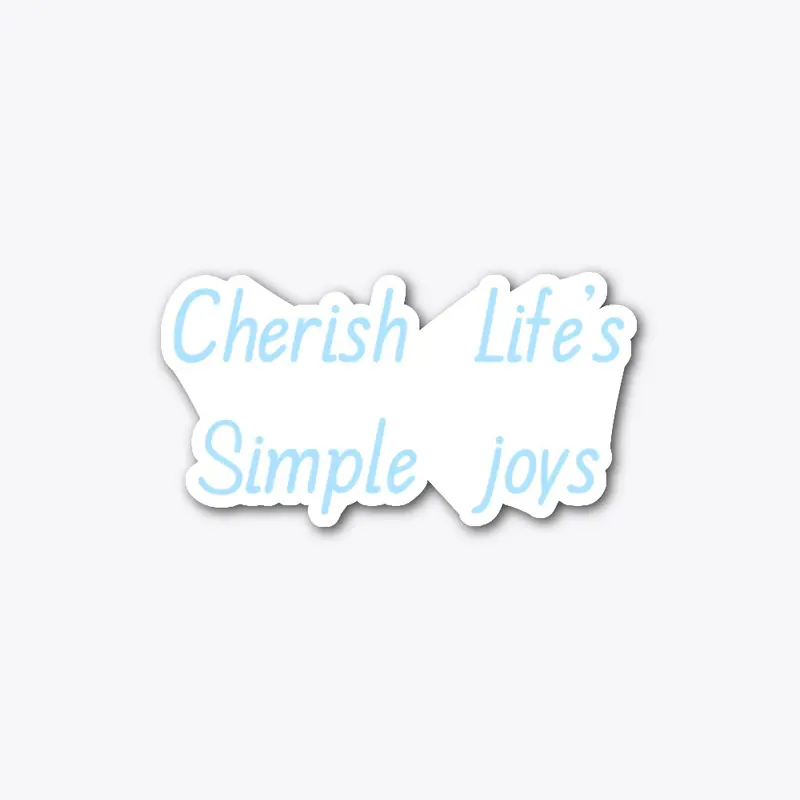 Cherish Life's Simple joys T-shirt